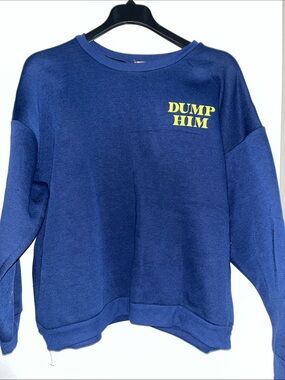 DUMP HIM crewneck